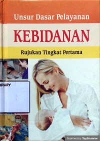 Unsur Dasar Pelayanan Kebidanan Pada Rujukan Tingkat Pertama
