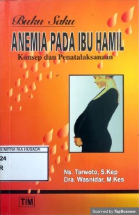 Buku Saku Anemia Pada Ibu Hamil : Konsep dan Penatalaksanaan