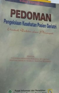 Pedoman Pengelolaan Kesehatan Pasien Geriatri : Untuk Dokter dan Perawat