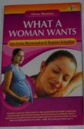 What a Woman Wants : Cara Cerdas Merencanakan dan Menjalani Kehamilan
