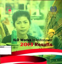 ILO Works in Indonesia : 2013 Results