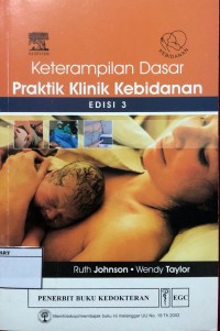 Keterampilan Dasar Praktik Klinik Kebidanan : Edisi 3