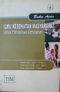 Buku Ajar : Ilmu Kesehatan Masyarakat Untuk Mahasiswa Kebidanan